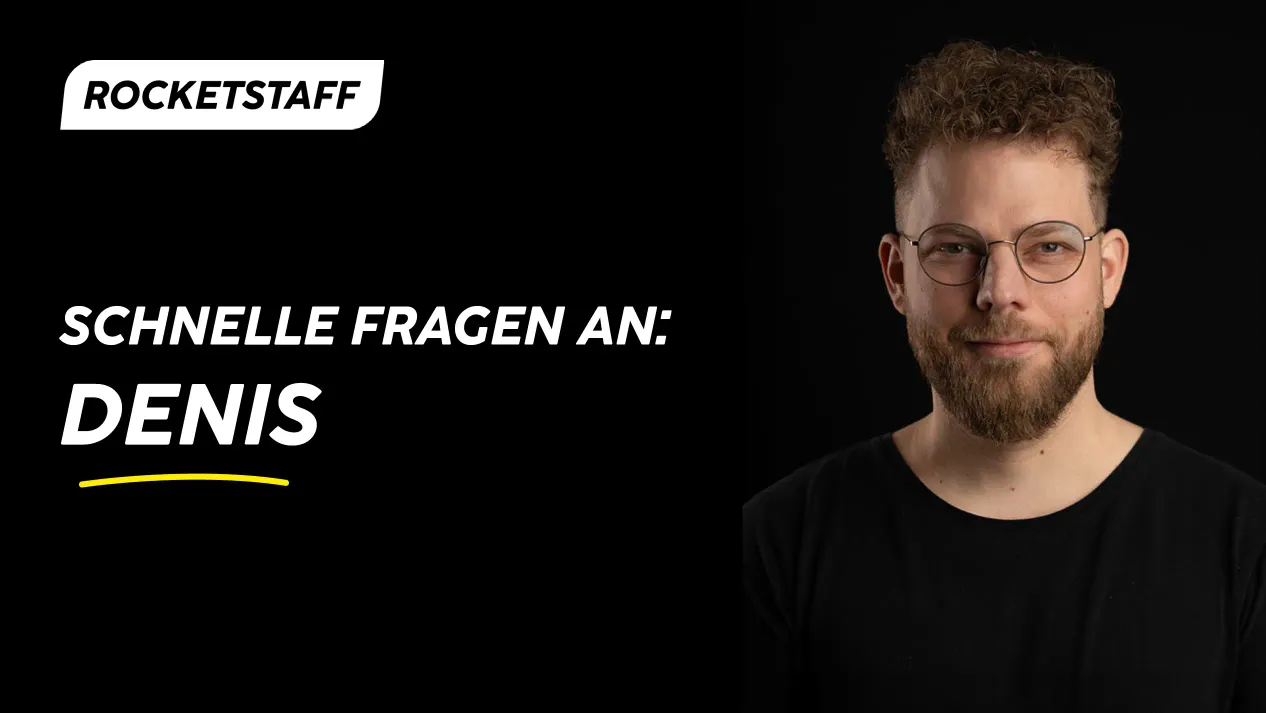 Vorschau: Schnelle Fragen an Denis